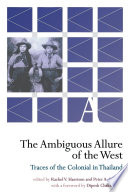 The ambiguous allure of the west : traces of the colonial in Thailand /