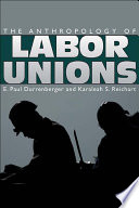 The anthropology of labor unions /