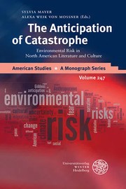 The anticipation of catastrophe : environmental risk in North American literature and culture /