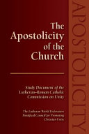 The apostolicity of the church : study document of the Lutheran-Roman Catholic Commission on Unity /