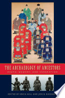 The archaeology of ancestors : death, memory, and veneration /