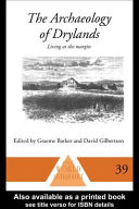 The archaeology of drylands : living at the margin / edited by Graeme Barker and David Gilbertson.