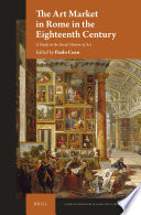 The art market in Rome in the eighteenth century : a study in the social history of art / edited by Paolo Coen.