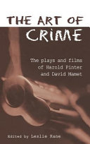 The art of crime : the plays and films of Harold Pinter and David Mamet /