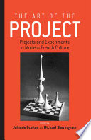 The art of the project : projects and experiments in modern French culture / edited by Johnnie Gratton and Michael Sheringham.
