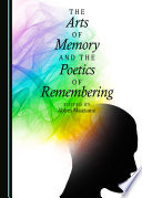 The arts of memory and the poetics of remembering /