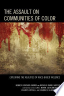 The assault on communities of color : exploring the realities of race-based violence / Kenneth Fasching-Varner [and five others], (Eds.).