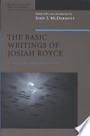 The basic writings of Josiah Royce. edited, with a new introduction, by John J. McDermott ; including an annotated bibliography of the publications of Josiah Royce, prepared by Ignas K. Skrupskelis.