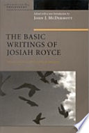 The basic writings of Josiah Royce. edited with a new introduction by John J. McDermott ; including an annotated bibliography of the publications of Josiah Royce prepared by Ignas K. Skrupskelis.