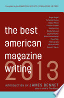 The best American magazine writing 2013 /