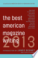 The best American magazine writing. compiled by the American Society of Magazine Editors ; introduction by James Bennet.