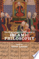 The biographical encyclopedia of Islamic philosophy / edited by Oliver Leaman ; contributors, Zaid Ahmad [and thirty-seven others].