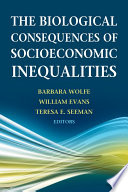 The biological consequences of socioeconomic inequalities /