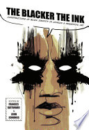 The blacker the ink : constructions of black identity in comics and sequential art /