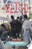 The blind African slave, or, Memoirs of Boyrereau Brinch, nicknamed Jeffery Brace /