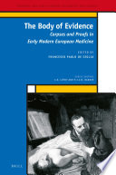 The body of evidence : corpses and proofs in early modern European medicine /