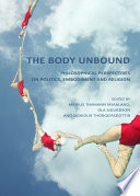 The body unbound : philosophical perspectives on politics, embodiment and religion /