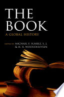 The book : a global history / edited by Michael F. Suarez, S.J. and H.R. Woudhuysen.