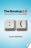 The breakup 2.0 : disconnecting over new media /