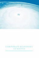 The business of climate change : corporate responses to Kyoto. / edited by Kathryn Begg, Frans van der Woerd, and David Levy.