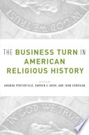 The business turn in American religious history /