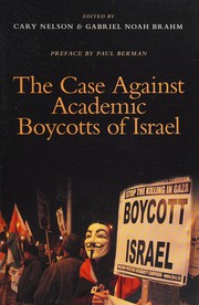 The case against academic boycotts of Israel / edited by Cary Nelson & Gabriel Noah Brahm ; preface by Paul Berman.