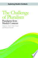 The challenge of pluralism : paradigms from Muslim contexts /
