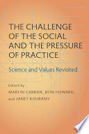 The challenge of the social and the pressure of practice : science and values revisited /