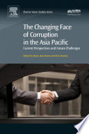 The changing face of corruption in the asia pacific : current perspectives and future challenges / edited by Marie De La Rama, Chris Rowley.