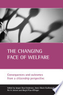 The changing face of welfare : consequences and outcomes from a citizenship perspective /
