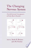 The changing nervous system : neurobehavioral consequences of early brain disorders /