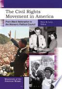 The civil rights movement in America : from black nationalism to the women's political council / Peter B. Levy, editor.