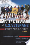 The civilian lives of U.S. veterans : issues and identities / Louis Hicks, Eugenia L. Weiss, and Jose E. Coll, editors ; foreword by Robert A. McDonald, Secretary of the Department of Veterans Affairs.