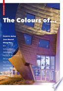 The colours of ... Frank O. Gehry, Jean Nouvel, Wang Shu, BIG, Stefano Boeri, Zaha Hadid, Herzog & de Meuron, Steven Holl Architects, Toyo Ito, Lui Jiakun, Michael Malzan Architecture, Giancarlo Mazzanti, Enric Ruiz-Geli, Cloud 9, SANAA /