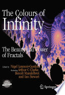 The colours of infinity : the beauty and power of fractals / [edited by Nigel Lesmoir-Gordon] ; with contributions by Ian Stewart [and others].