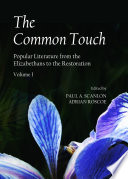 The common touch. Popular literature from the Elizabethans to the restoration / Edited by Paul A. Scanlon and Adrian Roscoe.