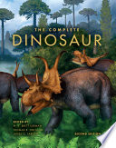 The complete dinosaur edited by M.K. Brett-Surman, Thomas R. Holtz, Jr., James O. Farlow ; Bob Walters, art consultant.