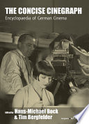 The concise CineGraph : encyclopaedia of German cinema / general editor, Hans-Michael Bock ; associate editor, Tim Bergfelder ; with a foreword by Kevin Brownlow.