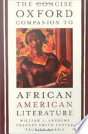 The concise Oxford companion to African American literature / editors, William L. Andrews, Frances Smith Foster, Trudier Harris.