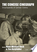 The concise cinegraph : encyclopaedia of German cinema / general editor, Hans-Michael Bock ; associate editor, Tim Bergfelder ; with a foreword by Kevin Brownlow.