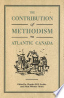 The contribution of Methodism to Atlantic Canada /