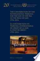 The contribution of the International Tribunal for the Law of the Sea to the rule of law: 1996-2016 = La contribution du Tribunal international du droit de la mer à l'état de droit: 1996-2016.