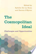 The cosmopolitan ideal : challenges and opportunities / edited by Sybille De La Rosa and Darren O'Byrne.