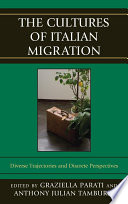 The cultures of Italian migration : diverse trajectories and discrete perspectives /