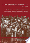 The customary law of the Nama, Ovaherero, Ovambanderu, and San Communities of Namibia /