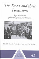 The dead and their possessions : repatriation in principle, policy, and practice / edited by Cressida Fforde, Jane Hubert, and Paul Turnbull.