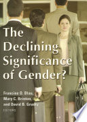 The declining significance of gender? / Francine D. Blau, Mary C. Brinton, and David B. Grusky, editors.