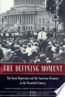 The defining moment : the Great Depression and the American economy in the twentieth century /