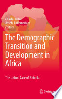 The demographic transition and development in Africa : applying the case study of Ethiopia in developing countries /