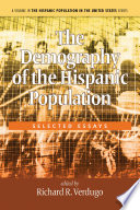 The demography of the Hispanic population selected essays /